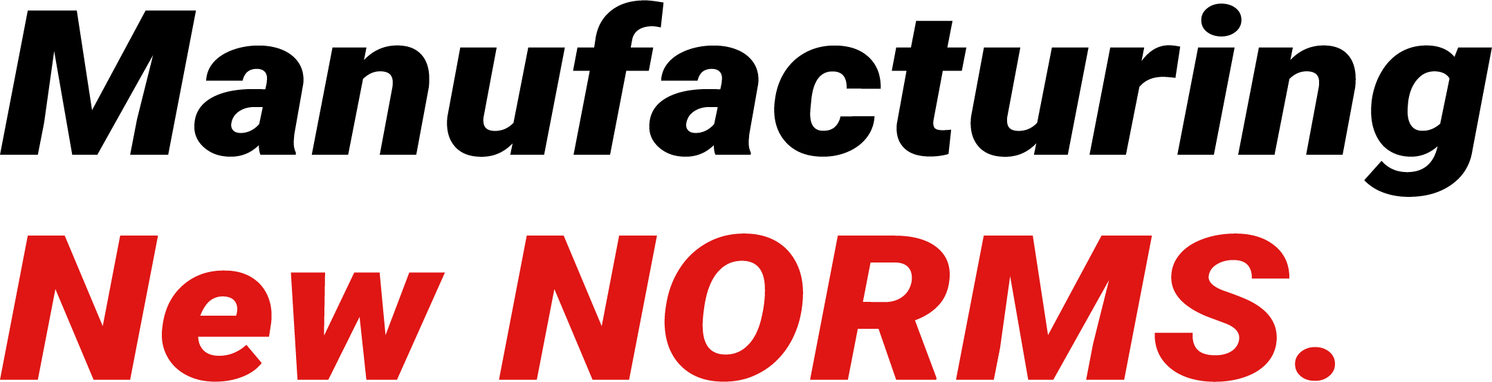 Manufacturing New NORMS.
